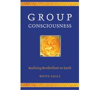 Group Consciousness : Realizing Brotherhood on Earth