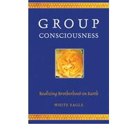 Group Consciousness: Realizing Brotherhood On Earth