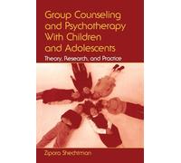 Group Counseling and Psychotherapy With Children and Adolescents: Theory, Research, and Practice