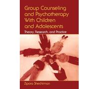 Group Counseling and Psychotherapy With Children and Adolescents – Theory, Research, and Practice