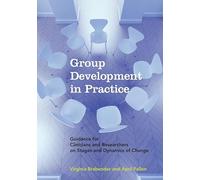 Group Development in Practice: Guidance for Clinicians and Researchers on Stages and Dynamics of Change
