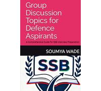 Group Discussion Topics for Defence Aspirants: A Comprehensive Guide for SSB Interview Preparation (Group Discussion Topics for Intellectuals)