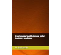 Group Dynamics, Team Effectiveness, Conflict Resolution & Negotiations