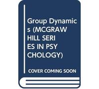 Group Dynamics: The Psychology of Small Group Behaviour (MCGRAW HILL SERIES IN PSYCHOLOGY)