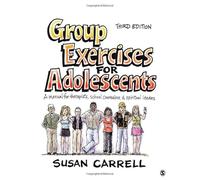 Group Exercises for Adolescents: A Manual for Therapists, School Counselors, and Spiritual Leaders