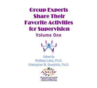 Group Experts Share Their Favorite Activities For Supervision: Volume 1