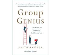 Group Genius (Revised Edition) : The Creative Power of Collaboration