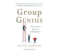 Group Genius (Revised Edition): The Creative Power of Collaboration