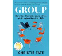 Group: How One Therapist and a Circle of Strangers Saved My Life