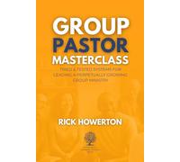 Group Pastor Masterclass: Tried & Tested Systems for Leading a Perpetually Growing Group Ministry (Perpetually Growing Church Series)