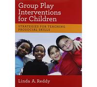 Group Play Interventions for Children: Strategies for Teaching Prosocial Skills