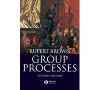 Group Processes 2e: Dynamics Within and Between Groups
