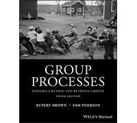 Group Processes : Dynamics within and Between Groups