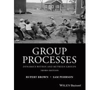 Group Processes: Dynamics within and Between Groups, 3rd Edition