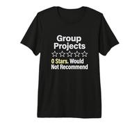 Group Projects 0 Stars Would Not Recommend Student Premium T-Shirt