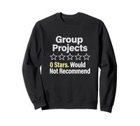 Group Projects 0 Stars Would Not Recommend Student Sweatshirt
