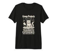 Group Projects Traumatic Experience Would Work Alone Premium T-Shirt