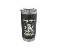 Group Projects Traumatic Experience Would Work Alone Stainless Steel Insulated Tumbler