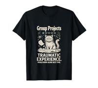Group Projects Traumatic Experience Would Work Alone T-Shirt