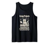 Group Projects Traumatic Experience Would Work Alone Tank Top