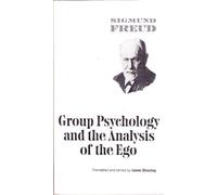 Group Psychology and the Analysis of the Ego: 0 (Complete Psychological Works of Sigmund Freud)