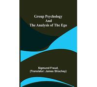Group Psychology and The Analysis of The Ego