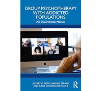 Group Psychotherapy with Addicted Populations: An Experiential Manual