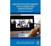 Group Psychotherapy with Addicted Populations: An Experiential Manual