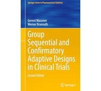 Group Sequential and Confirmatory Adaptive Designs in Clinical Trials (Springer Series in Pharmaceutical Statistics)