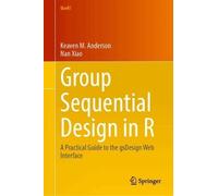 Group Sequential Design in R: A Practical Guide to the gsDesign Web Interface (Use R!)