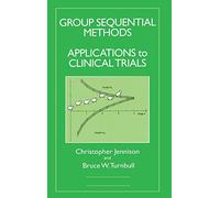 Group Sequential Methods with Applications to Clinical Trials (Chapman & Hall/CRC Biostatistics Series)