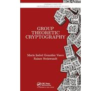 Group Theoretic Cryptography (Chapman & Hall/CRC Cryptography and Network Security Series)