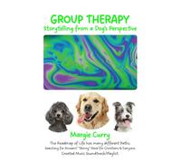 GROUP THERAPY: Storytelling from a Dog's Perspective