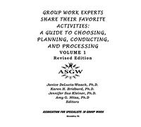 Group Work Experts Share Their Favorite Activities:: A Guide to Choosing, Planning, Conducting, and Processing