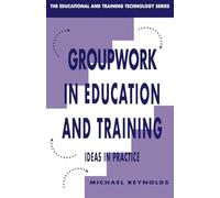 Group Work in Education and Training: Ideas in Practice (Educational and Training Technology Series)