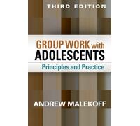 Group Work with Adolescents, Third Edition: Principles and Practice (Clinical Practice with Children, Adolescents, and Families)