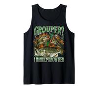 Grouper? I Hardly Know Her Funny Fishing Meme Bootleg Tank Top