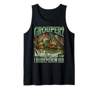 Grouper? I Hardly Know Her Funny Fishing Meme Bootleg Tank Top