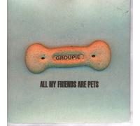 Groupie - All My Friends Are Pets / I Threw A Brick In The Air [VINYL]