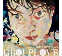 Grouplove - Never Trust A Happy [VINYL]