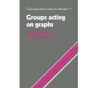 Groups Acting on Graphs: 17 (Cambridge Studies in Advanced Mathematics, Series Number 17)