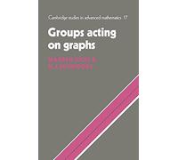 Groups Acting on Graphs: 17 (Cambridge Studies in Advanced Mathematics, Series Number 17)