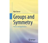 Groups and Symmetry: Theory and Applications