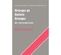 Groups as Galois Groups: An Introduction: 53 (Cambridge Studies in Advanced Mathematics, Series Number 53)