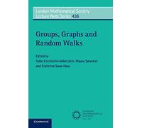 Groups, Graphs and Random Walks: 436 (London Mathematical Society Lecture Note Series, Series Number 436)