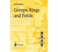 Groups, Rings and Fields
