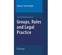 Groups, Rules and Legal Practice: 89 (Law and Philosophy Library, 89)