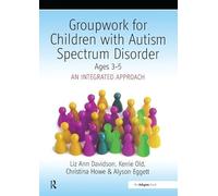 Groupwork with Children Aged 3-5 with Autistic Spectrum Disorder: An Integrated Approach