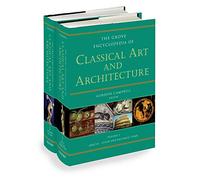 Grove Encyclopedia of Classical Art and Architecture: 2 volumes