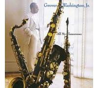 Grover Washington Jr. - All My Tomorrows